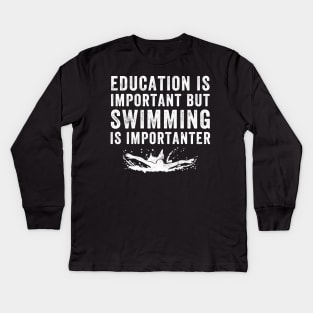 Education is important but swimming is importanter Kids Long Sleeve T-Shirt